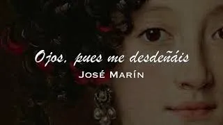 "Ojos, pues me desdeñáis" de José Marín (1618 - 1699)